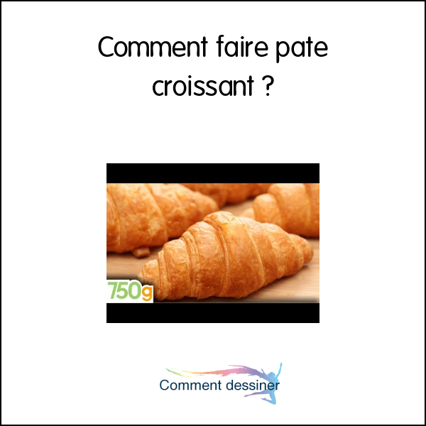 Comment faire pate croissant